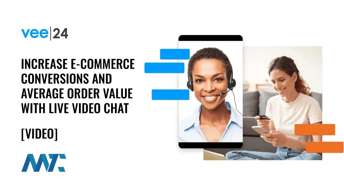Vee24: Live Video Chat for Ecommerce to Increase Conversion Rates and Average Order Value