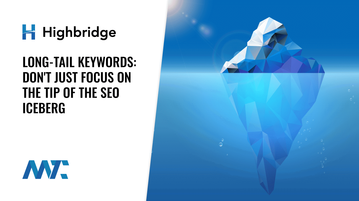 Long-Tail Keywords: Don't Just Focus on the Tip of the SEO Iceberg 1 Long-tail keywords and SEO ROI