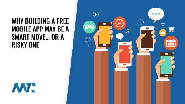 Why Building a Free Mobile App May Be a Smart Move... Or a Risky One