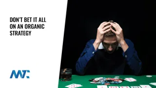Don't bet it all on an organic strategy