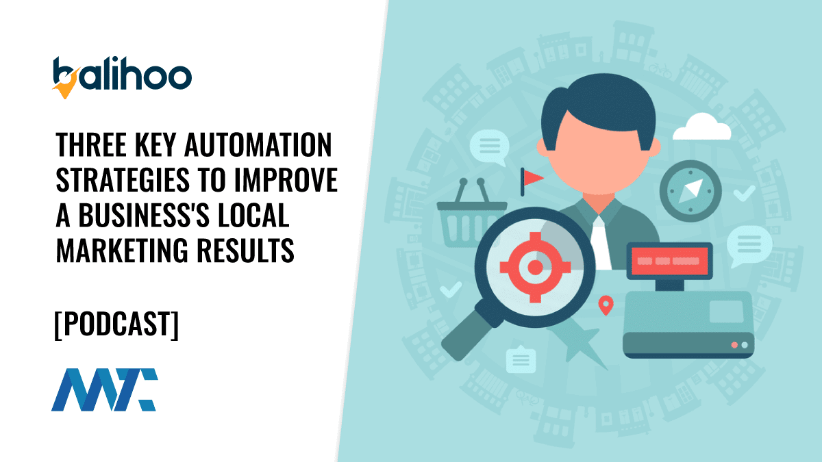 Podcast: Three Key Automation Strategies To Improve A Business's Local Marketing Results 1 Local Marketing Automation Strategies