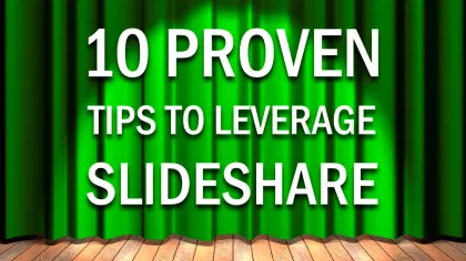 Presentation: 10 Proven Tips to Leverage SlideShare