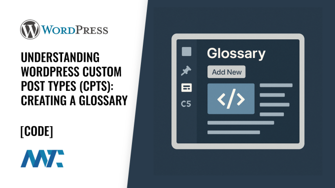 Understanding WordPress Custom Post Types (CPTs): Creating a Glossary with Custom Taxonomies and Theme Templates