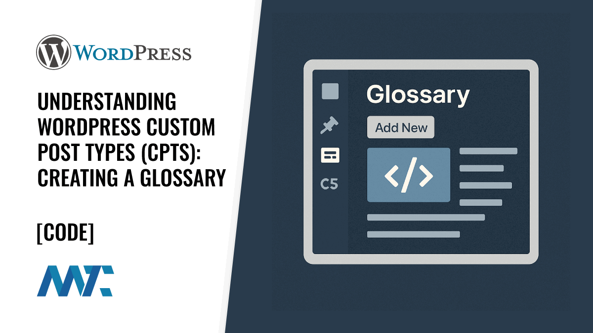 Understanding WordPress Custom Post Types (CPTs): Creating a Glossary with Custom Taxonomies and Theme Templates