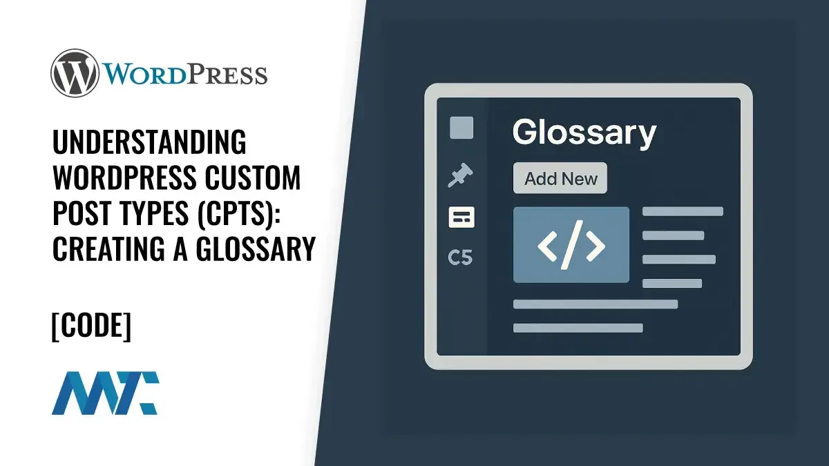 Understanding WordPress Custom Post Types (CPTs): Creating a Glossary with Custom Taxonomies and Theme Templates