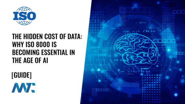 The Hidden Cost of Data: Why ISO 8000 Is Becoming Essential in the Age of AI