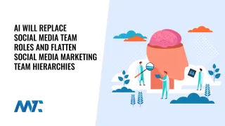 AI Will Replace Social Media Team Roles and Flatten Hierarchies