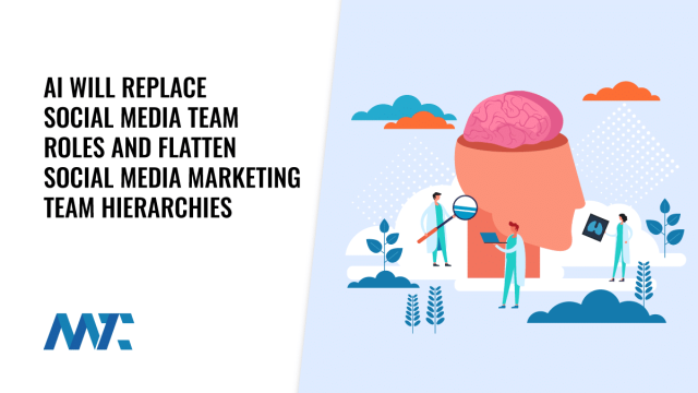 AI Will Replace Social Media Team Roles and Flatten Hierarchies