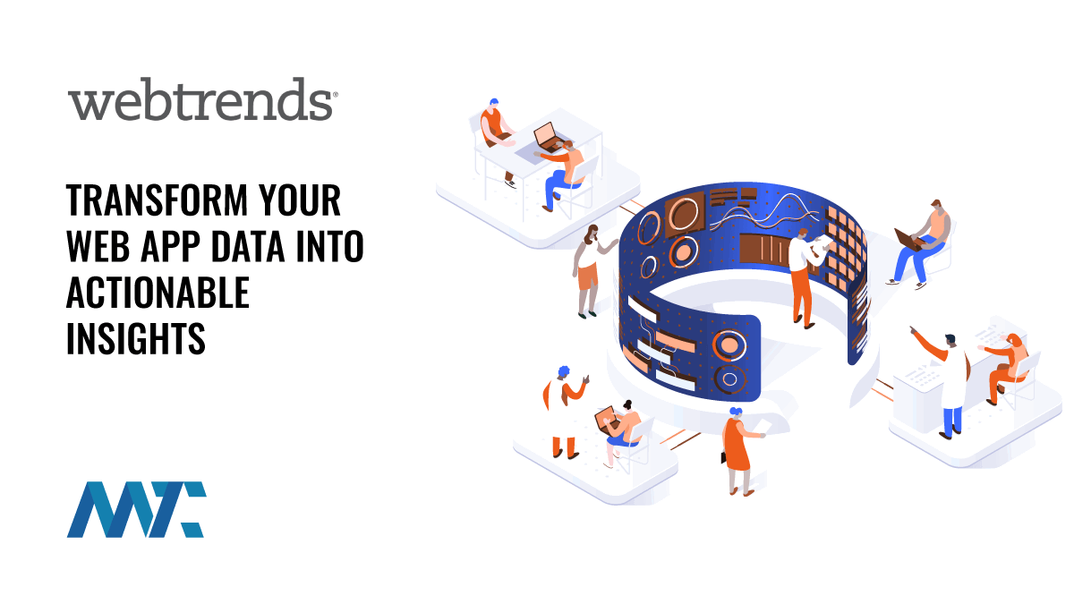 Webtrends: Transform Your Web App Data into Actionable Insights with On-Premise Analytics 1 Webtrends: Analytics for Web Apps