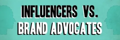 Influencer Outreach Versus Brand Advocacy