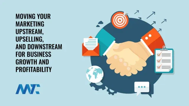 Upstream Upsell and Downstream Marketing