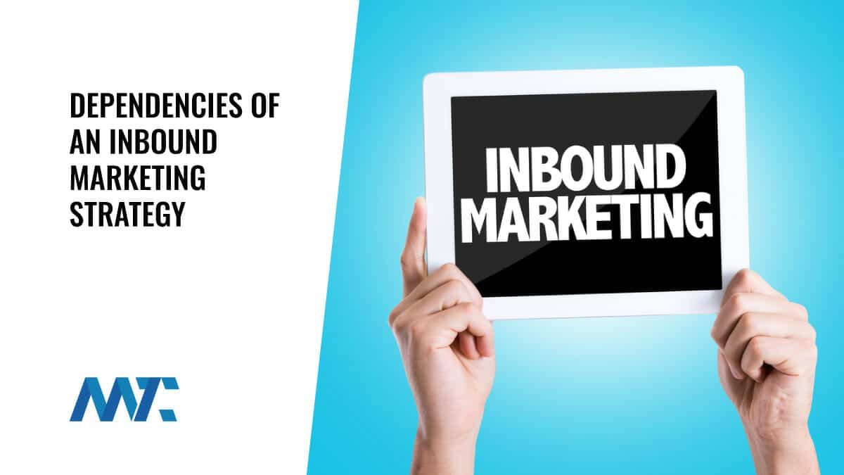 Dependencies of an Inbound Marketing Strategy 1 inbound marketing dependencies