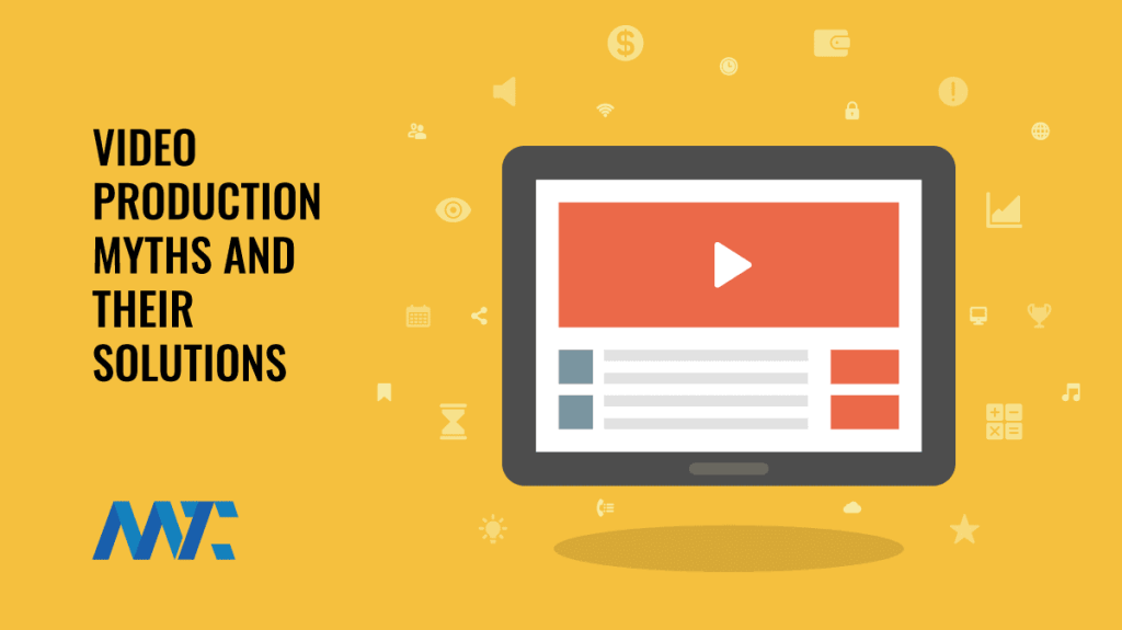 Video Production Myths and Solutions