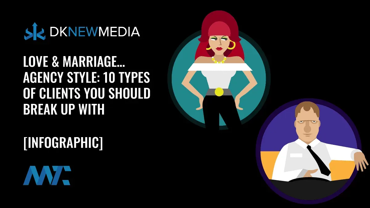 Love and Marriage: 10 Types of Clients Your Agency Should Break Up With