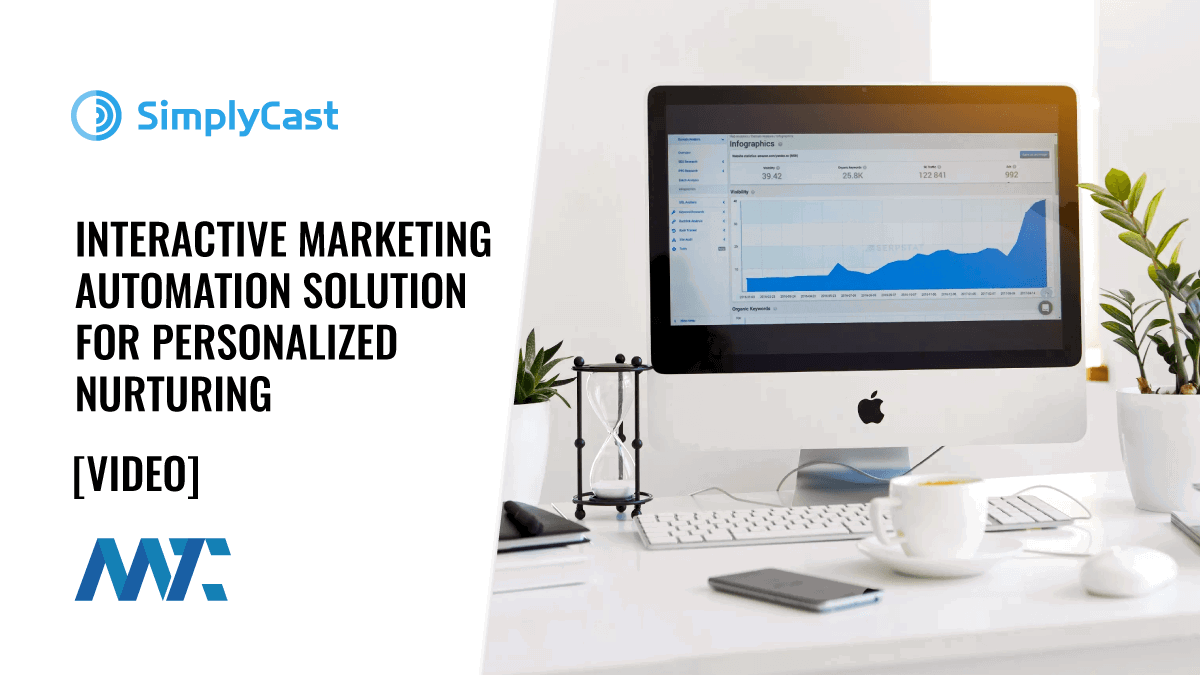SimplyCast: An Interactive Marketing Automation Solution for Personalized Nurturing 1 SimplyCast Interactive Marketing Automation for Personalized Nurturing
