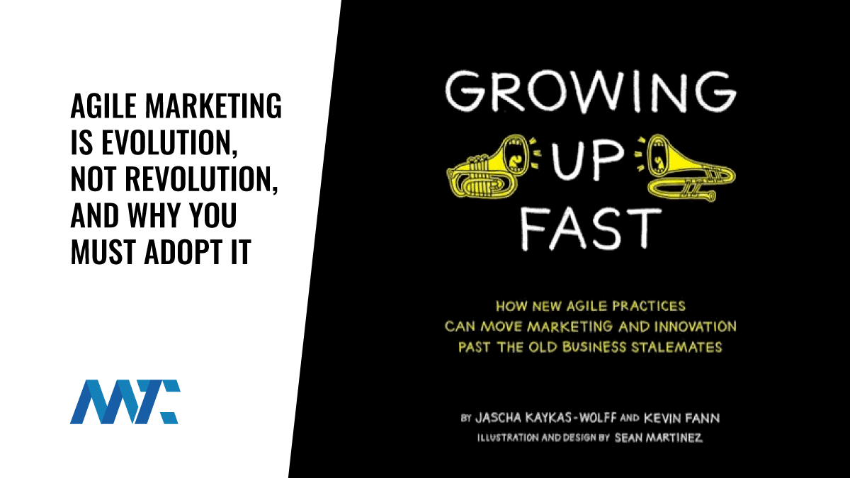 Agile Marketing is Evolution, Not Revolution, and Why You Must Adopt It 1 agile marketing book 1