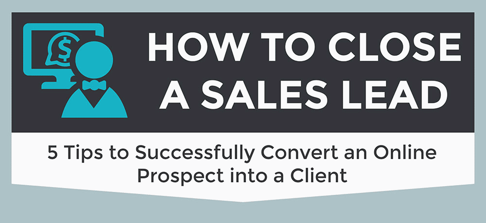 5 Tips to Successfully Convert Your Online Prospect into a Client 1 close sales leads