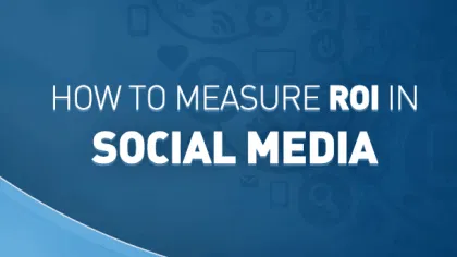 How to Measure the Return on Investment of Social Media