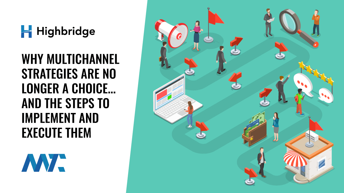 Why Multichannel Strategies Are No Longer A Choice... And The Steps To Implement and Execute Them 1 Multichannel Strategy Implementation and Transformation Consulting