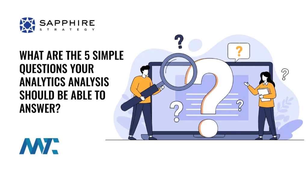 What Are The 5 Simple Questions Your Analytics Analysis Should Be Able to Answer?