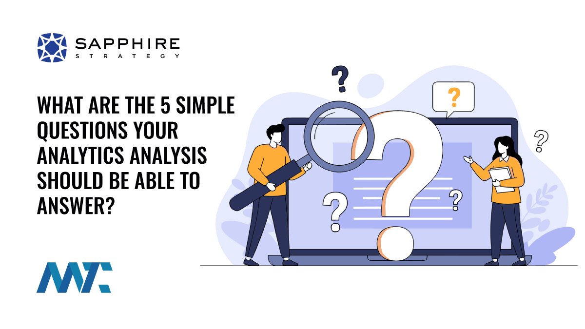 What Are The 5 Simple Questions Your Analytics Analysis Should Be Able to Answer? 1 What Are The 5 Simple Questions Your Analytics Analysis Should Be Able to Answer?