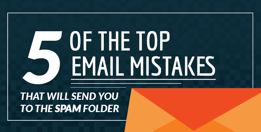 5 Mistakes that Could Get Your Email in the Spam Folder 1 email spam folder mistakes