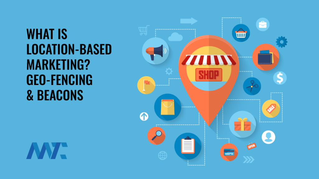 What is Location-Based Marketing: Geofencing and Beacons