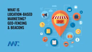What is Location-Based Marketing: Geofencing and Beacons