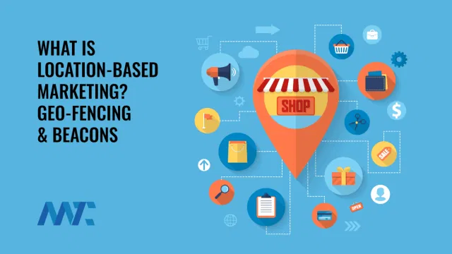 What is Location-Based Marketing: Geofencing and Beacons