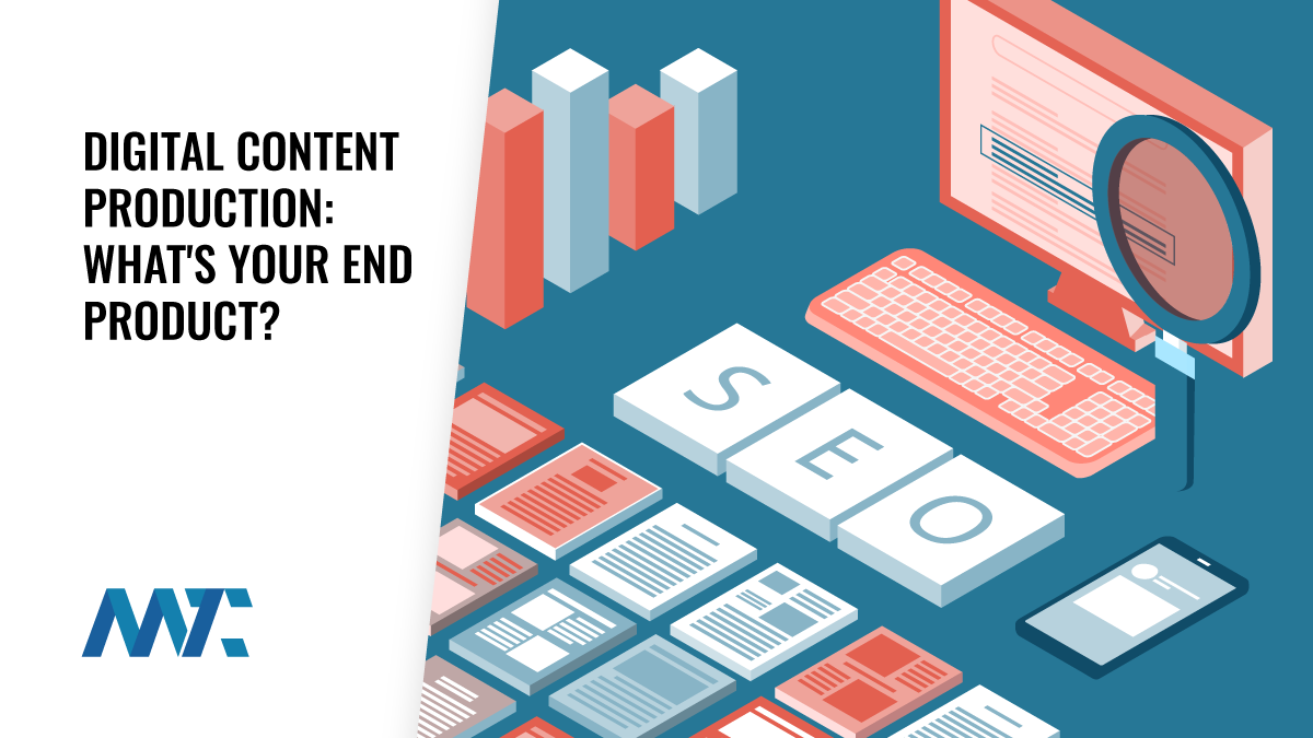 Digital Content Production: What's Your End Product? 1 Digital Content Product: What's Your End Product?