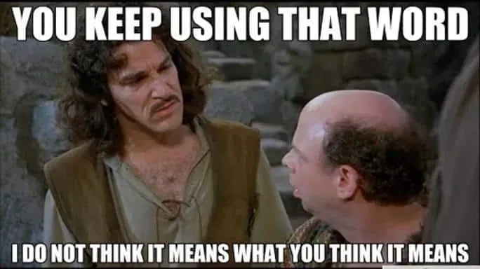 You Keep Using That Word