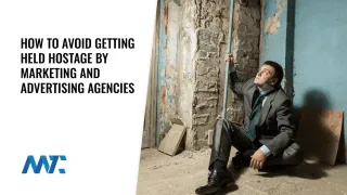 Held Hostage By Marketing or Advertising Agency