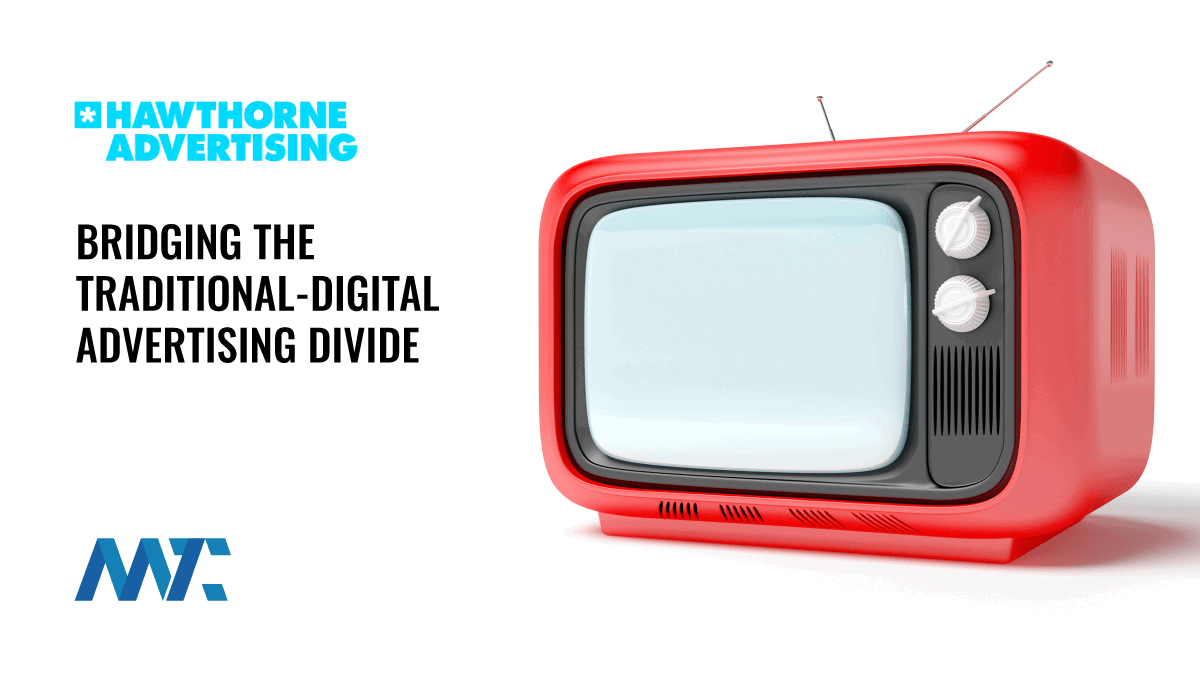 Bridging the Traditional-Digital Advertising Divide 1 Bridging the Traditional vs. Digital Advertising Divide