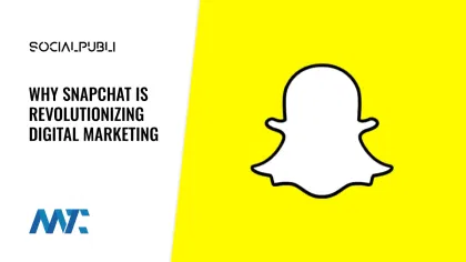 Why Snapchat is changing digital marketing