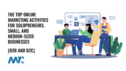 The Top Online Marketing Activities for Solopreneurs, Small, and Medium-Sized Businesses (Acquisition, Retention) for B2C and B2B