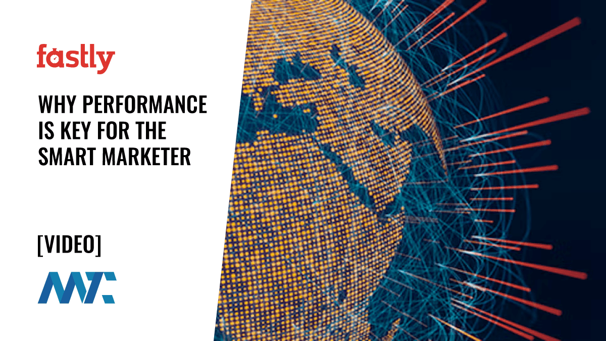 Fastly: Why Performance is Key for the Smart Marketer 1 Fastly: Site Performance and CDNs