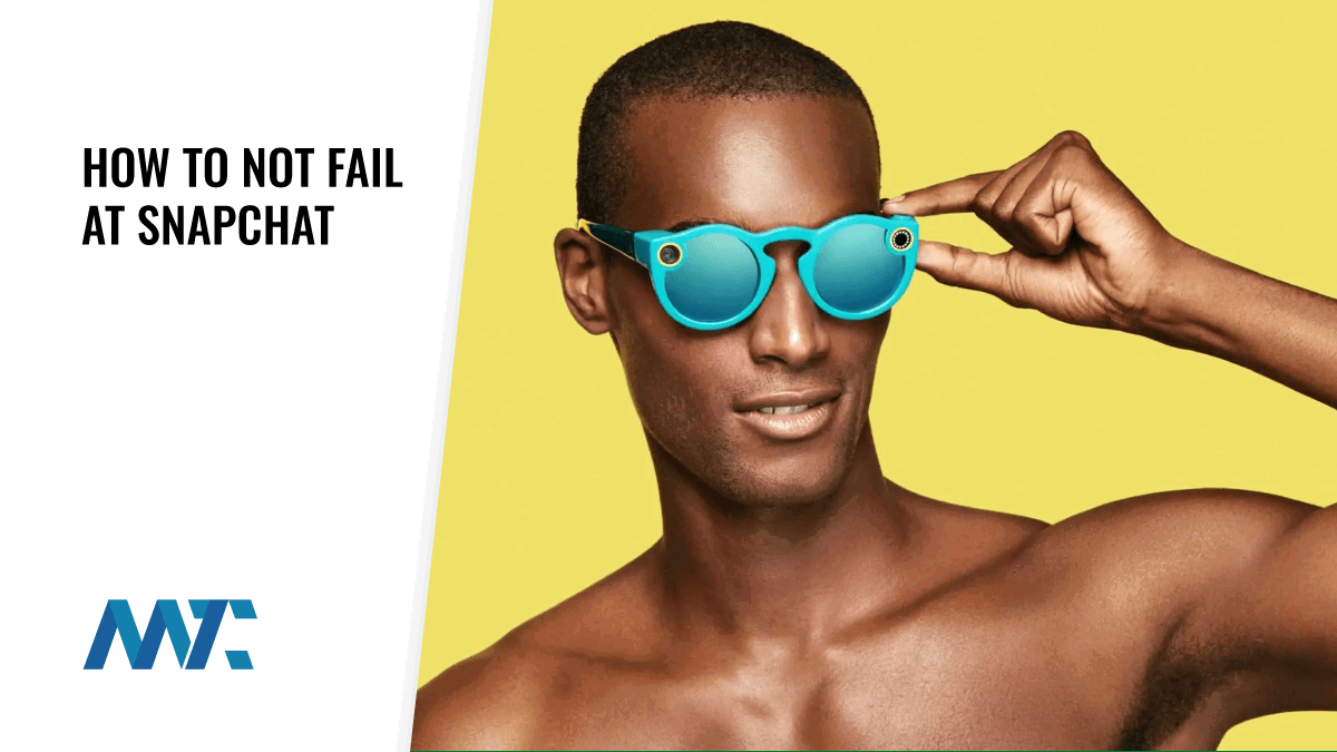How to not fail at Snapchat