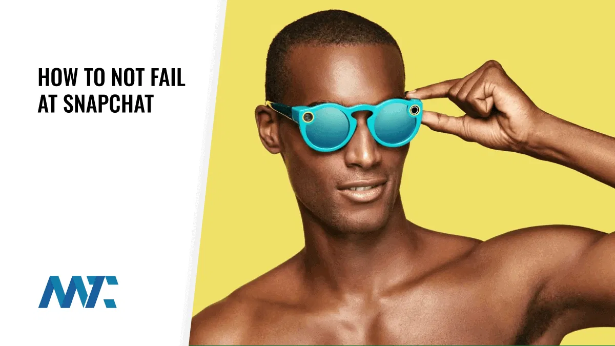 how to not fail at snapchat