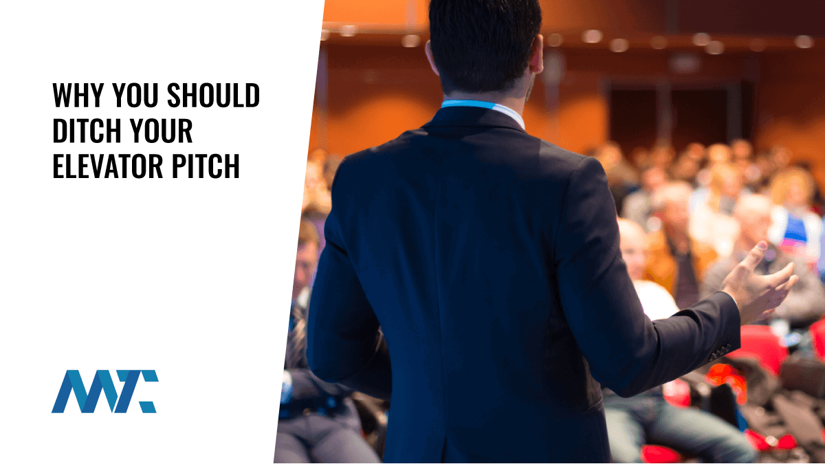 Why You Should Ditch Your Elevator Pitch 1 Ditch Your Elevator Pitch