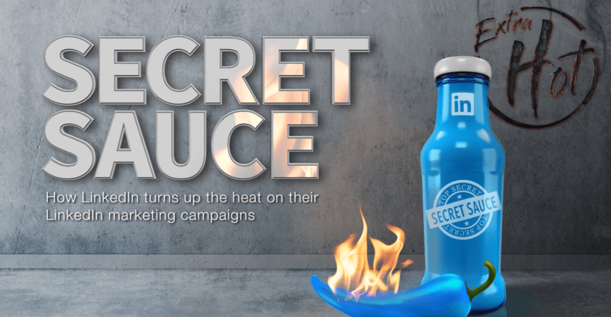Hotter than Hot: Introducing the New Secret Sauce Recipe for Marketing on LinkedIn 1 LinkedIn Marketing Guide