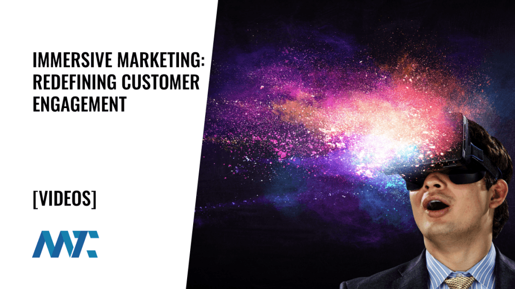 What is Immersive Marketing? Redefining Customer Engagement