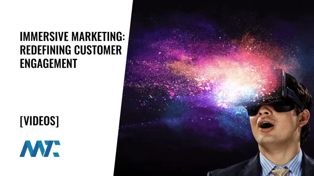 What is Immersive Marketing? Redefining Customer Engagement