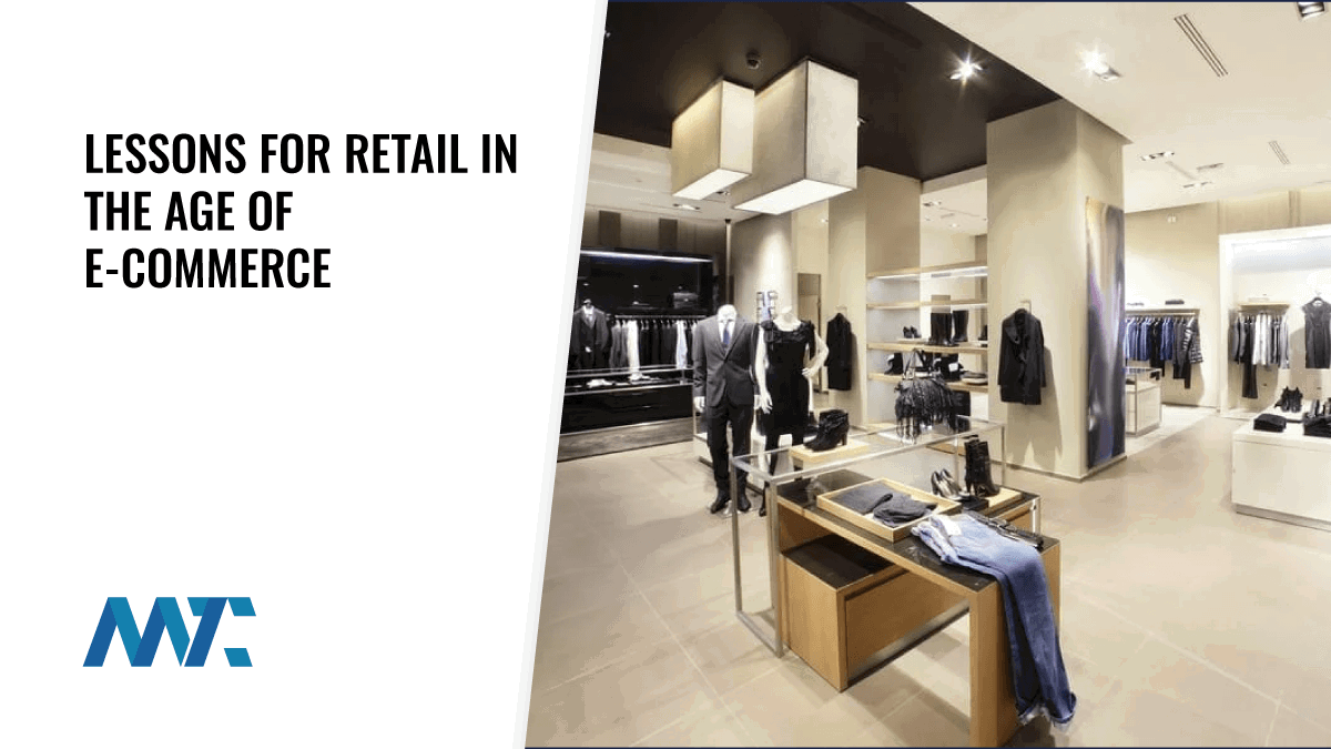 7 Lessons For Retail In The Age of E-Commerce 1 Lessons For Retail In The Age of E-Commerce