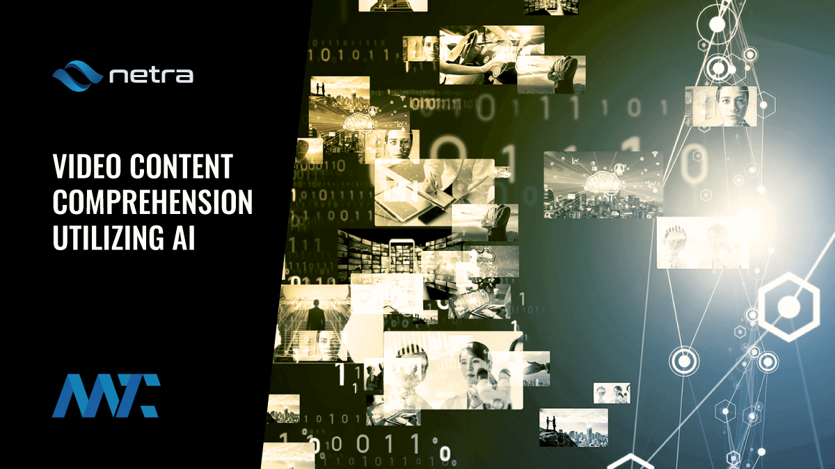 Netra: AI-Powered Video Content Intelligence and Comprehension APIs 1 Netra AI-Powered Video Intelligence APIs for Video Context, Taxonomy and Segmentation