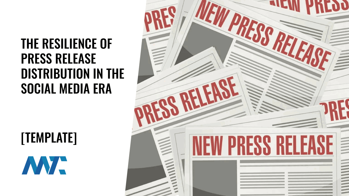 The Resilience of Press Release Distribution in the Social Media Era 1 Press Releases and Press Release Distribution Best Practices