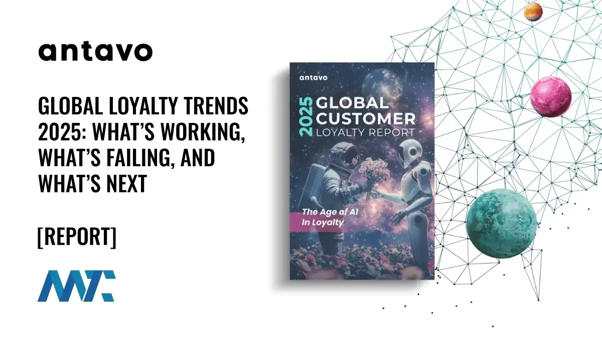 Antavo Global Loyalty Trends Report 2025: What’s Working, What’s Failing, and What’s Next