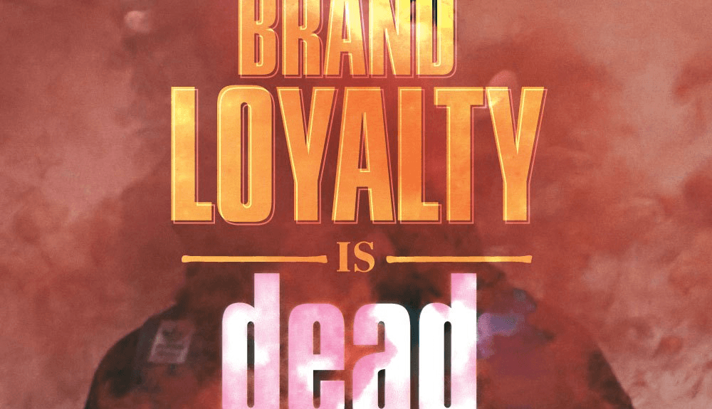 Brand Loyalty is Dead