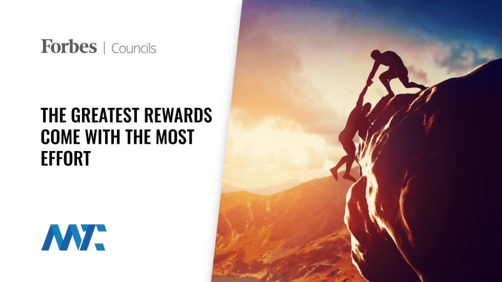 The greatest rewards come with the most effort