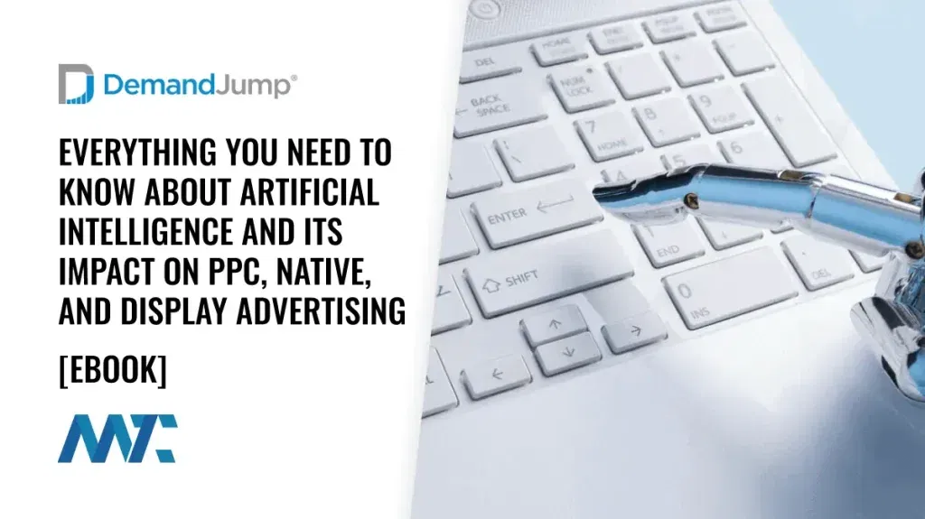 Everything You Need to Know About Artificial Intelligence and Its Impact on PPC, Native, and Display Advertising