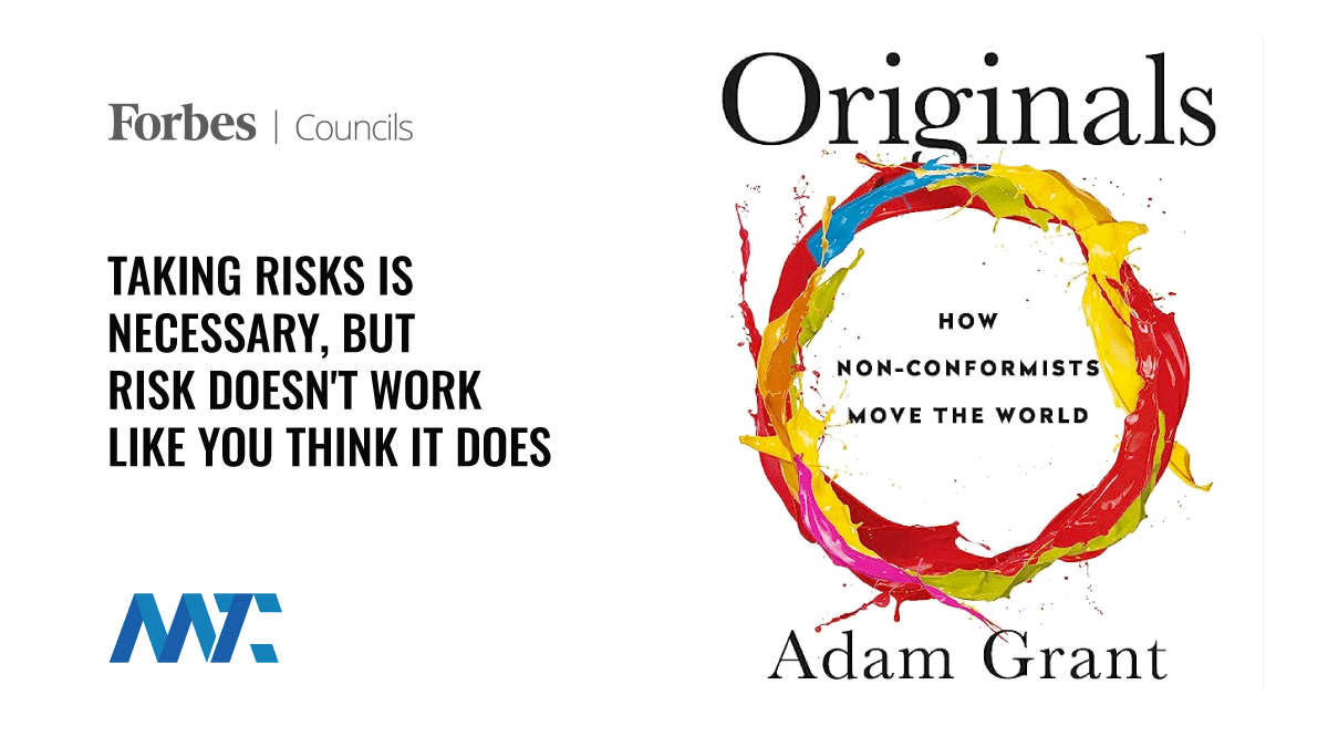 Taking Risks Is Necessary, But Risk Doesn't Work Like You Think It Does 1 Taking Risks